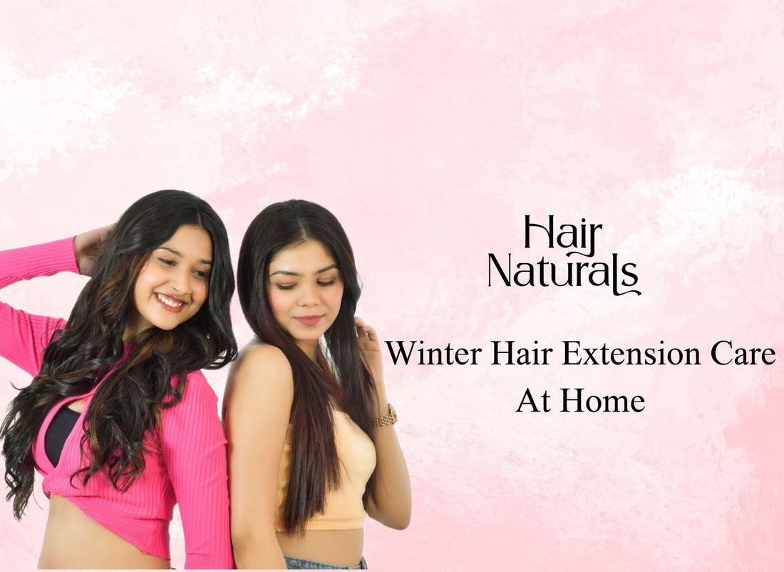 Winter Hair Extension Care At Home