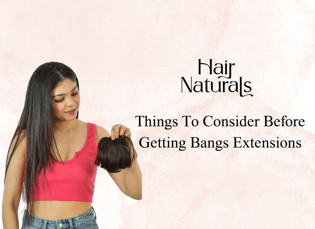 Things To Consider Before Getting Bangs Extensions  