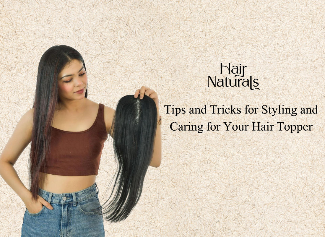 Tips and Tricks for Styling and Caring for Your Hair Topper