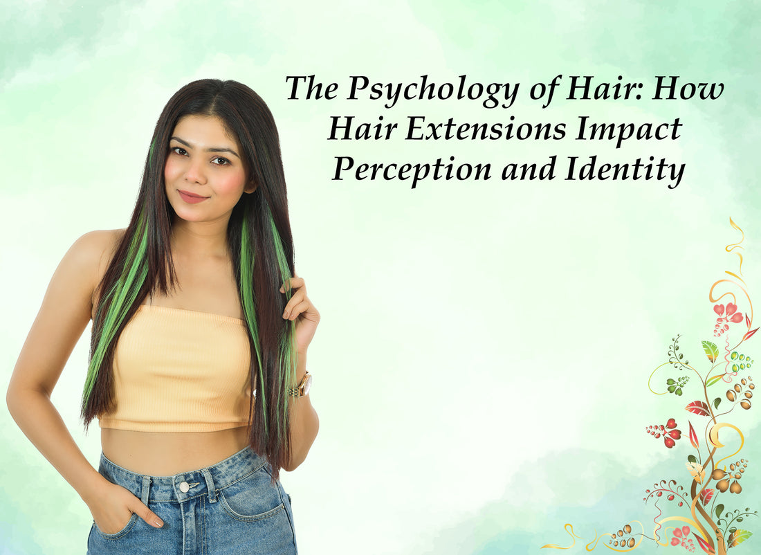 Psychology of Hair:How Hair Extensions Impact Perception and Identity