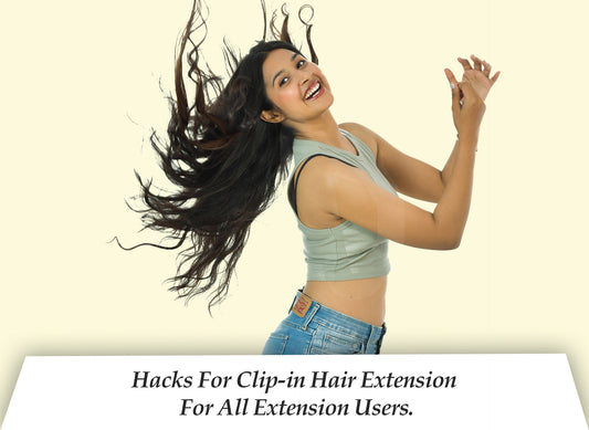 Hacks For Clip-in Hair Extension For All Extension Users